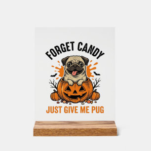 Funny Halloween Pug Forget Candy Shirt Design_1 Acrylic Sign