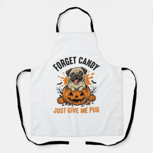 Funny Halloween Pug Forget Candy Shirt Design_1 Apron