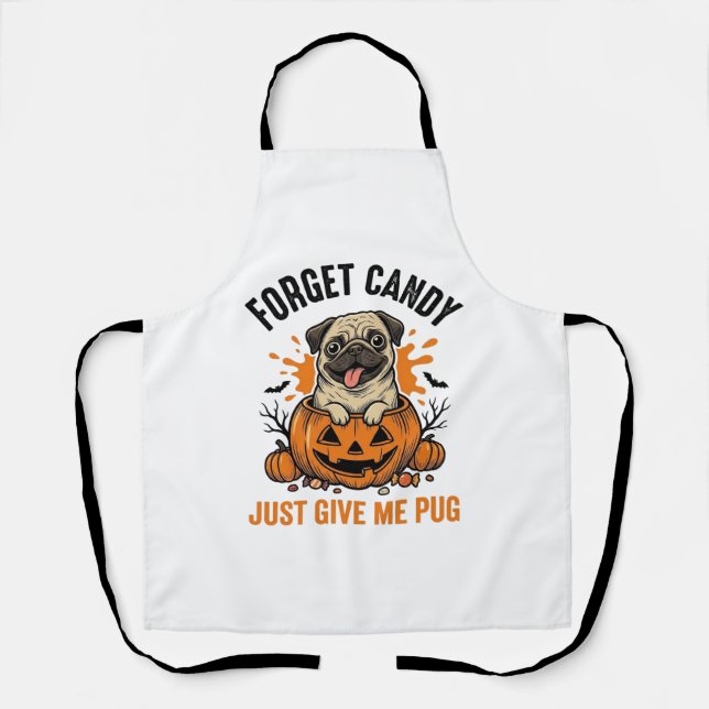 Funny Halloween Pug Forget Candy Shirt Design_1 Apron (Front)