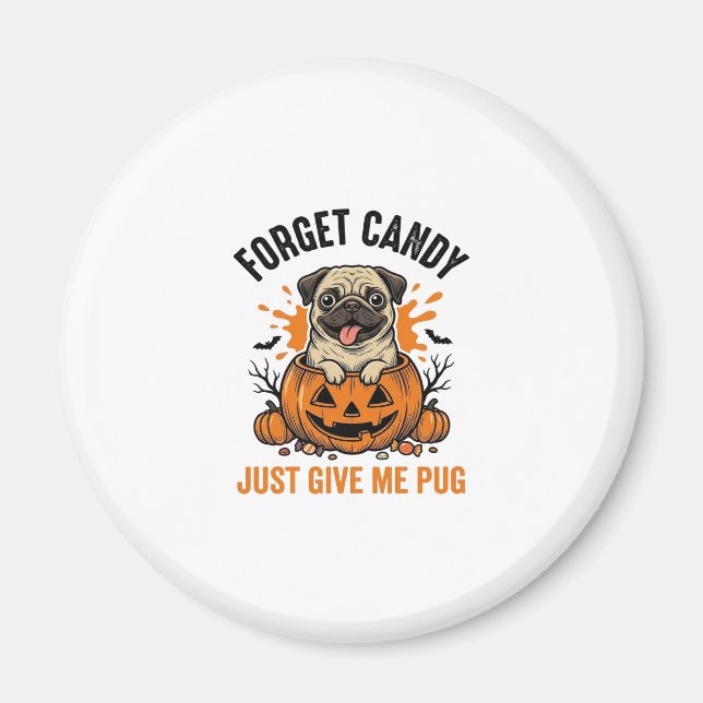 Funny Halloween Pug Forget Candy Shirt Design_1 Magnet (Front)