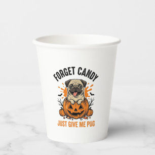 Funny Halloween Pug Forget Candy Shirt Design_1 Paper Cups