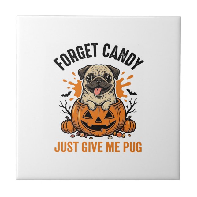 Funny Halloween Pug Forget Candy Shirt Design_1 Tile (Front)