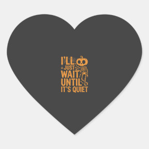 Funny Halloween Skeleton Waiting for Quiet Design Heart Sticker