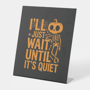 Funny Halloween Skeleton Waiting for Quiet Design Pedestal Sign