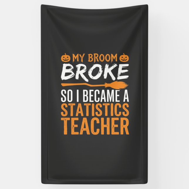 Funny Halloween Statistics Teacher Broom Design Banner (Vertical)