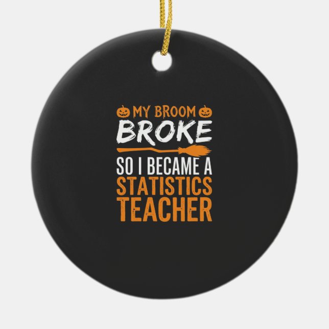 Funny Halloween Statistics Teacher Broom Design Ceramic Tree Decoration (Front)