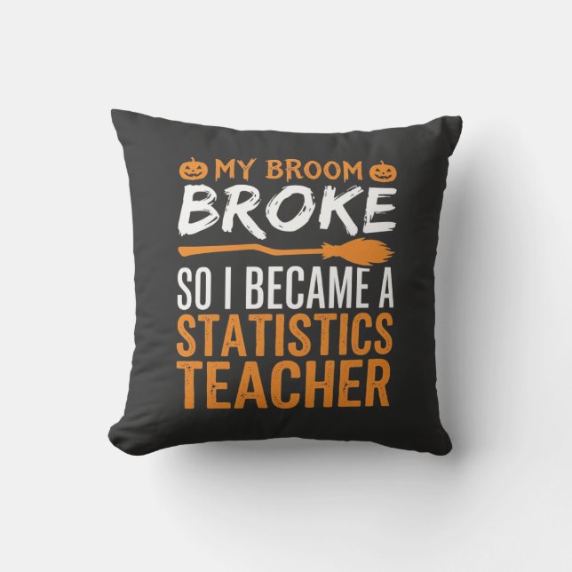 Funny Halloween Statistics Teacher Broom Design Cushion (Front)