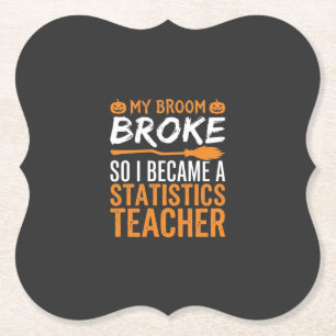Funny Halloween Statistics Teacher Broom Design Paper Coaster