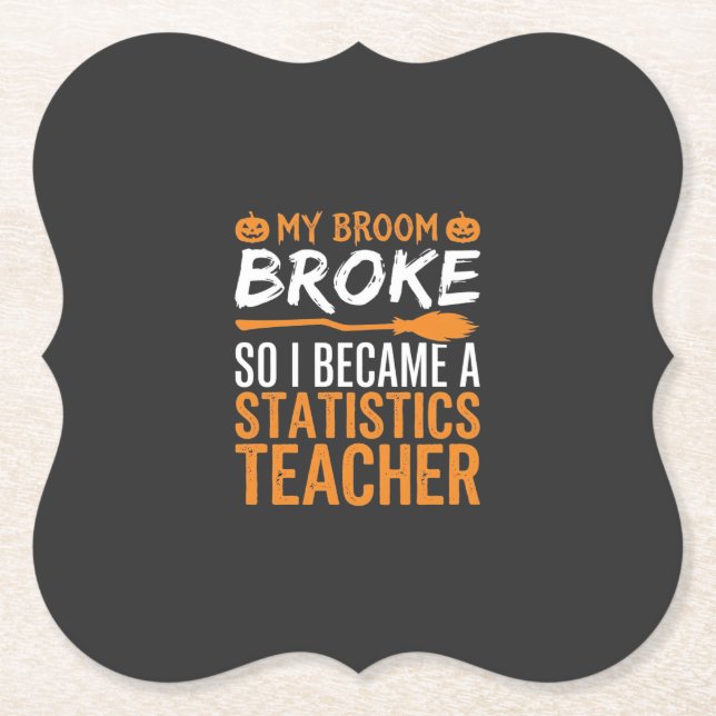 Funny Halloween Statistics Teacher Broom Design Paper Coaster (Front)