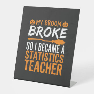 Funny Halloween Statistics Teacher Broom Design Pedestal Sign