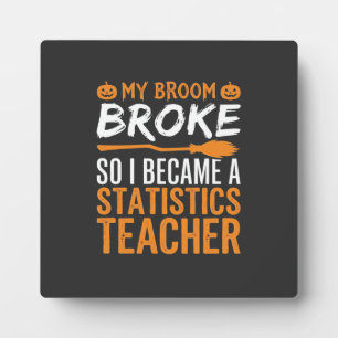 Funny Halloween Statistics Teacher Broom Design Plaque