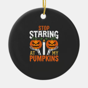 Funny Halloween Stop Staring at My Pumpkins Ceramic Tree Decoration