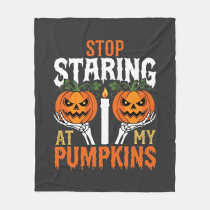 Funny Halloween Stop Staring at My Pumpkins Fleece Blanket