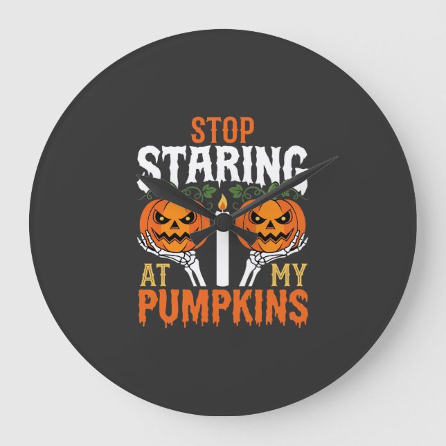 Funny Halloween Stop Staring at My Pumpkins Large Clock (Front)