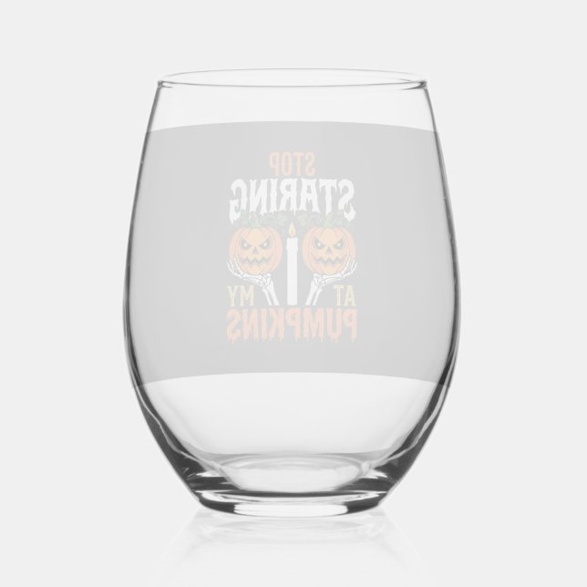 Funny Halloween Stop Staring at My Pumpkins Stemless Wine Glass (Front)