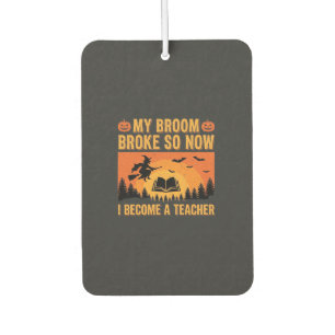 Funny Halloween Teacher Broom Broke Design (2) Car Air Freshener
