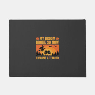 Funny Halloween Teacher Broom Broke Design (2) Doormat