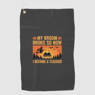 Funny Halloween Teacher Broom Broke Design (2) Golf Towel