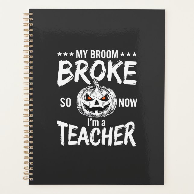 Funny Halloween Teacher Broom Broke Design Planner (Front)