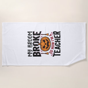 Funny Halloween Teacher Broom Broke Vector Design_ Beach Towel