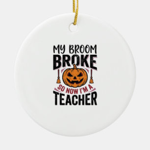 Funny Halloween Teacher Broom Broke Vector Design_ Ceramic Tree Decoration