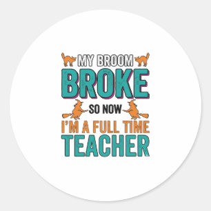 Funny Halloween Teacher Broom Broke Vintage Shirt  Classic Round Sticker