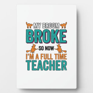 Funny Halloween Teacher Broom Broke Vintage Shirt Plaque