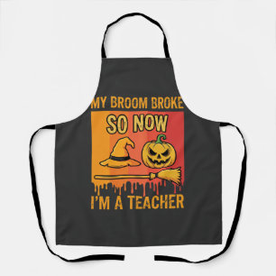Funny Halloween Teacher My Broom Broke Witch Desig Apron