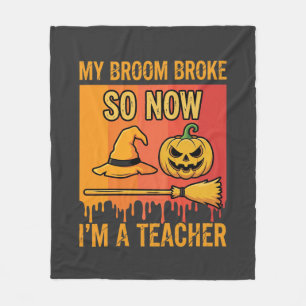 Funny Halloween Teacher My Broom Broke Witch Desig Fleece Blanket