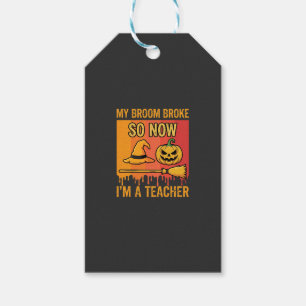 Funny Halloween Teacher My Broom Broke Witch Desig Gift Tags