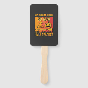 Funny Halloween Teacher My Broom Broke Witch Desig Hand Fan