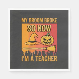 Funny Halloween Teacher My Broom Broke Witch Desig Napkin