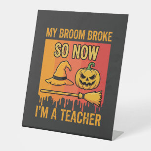 Funny Halloween Teacher My Broom Broke Witch Desig Pedestal Sign