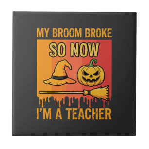 Funny Halloween Teacher My Broom Broke Witch Desig Tile