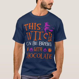 Funny Halloween This Witch Can Be Bribed With Choc T-Shirt