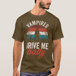 Funny Halloween Vampire Vampires Drive Me Batty Jo T-Shirt