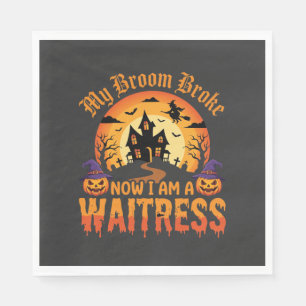Funny Halloween Waitress My Broom Broke Design Napkin