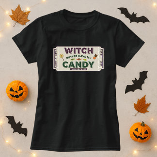 Funny Halloween Witch Better Have My Candy Pun T-Shirt