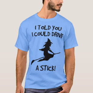 Funny Halloween Witch ; I Can Drive A Stick3990399 T-Shirt