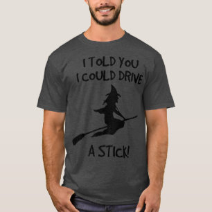 Funny Halloween Witch ; I Can Drive A Stick 950 T-Shirt