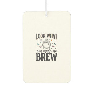 Funny Halloween Witch Quote Look What You Made Me Car Air Freshener