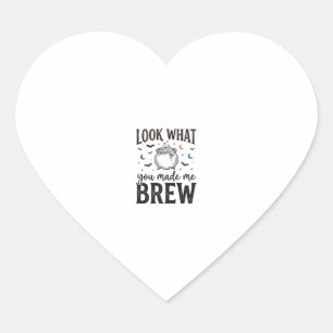 Funny Halloween Witch Quote Look What You Made Me  Heart Sticker