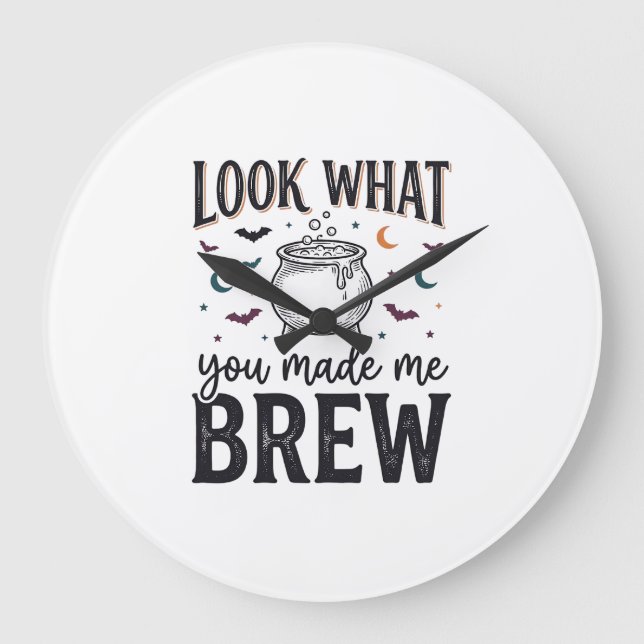 Funny Halloween Witch Quote Look What You Made Me  Large Clock (Front)