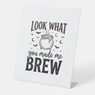 Funny Halloween Witch Quote Look What You Made Me  Pedestal Sign