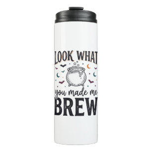 Funny Halloween Witch Quote Look What You Made Me  Thermal Tumbler