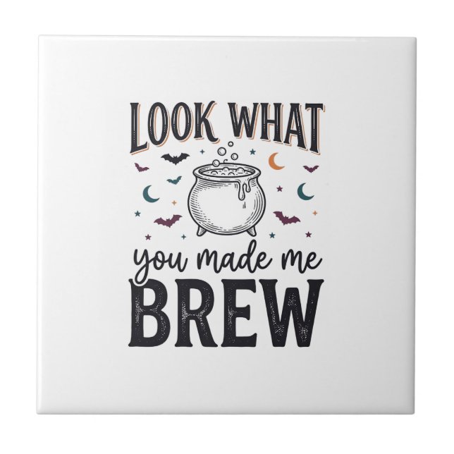 Funny Halloween Witch Quote Look What You Made Me  Tile (Front)