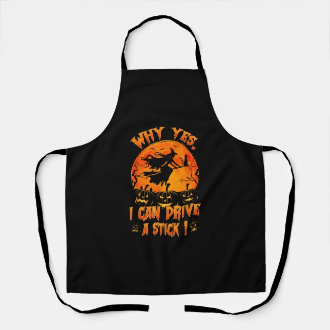 Funny Halloween Witch Why Yes Actually I Can Drive Apron (Front)