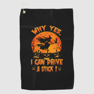 Funny Halloween Witch Why Yes Actually I Can Drive Golf Towel