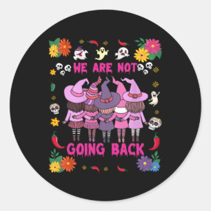 Funny Halloween Witches We Are Not Going Back Harr Classic Round Sticker