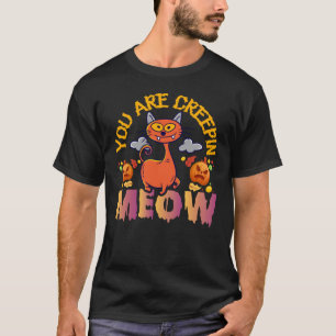 Funny Halloween You Are Creepin Meow T-Shirt